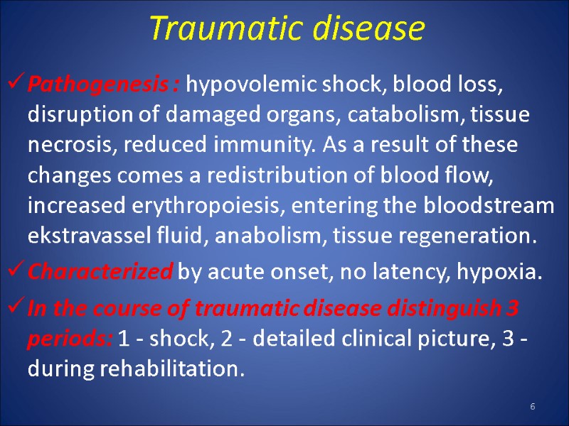 Traumatic disease Pathogenesis : hypovolemic shock, blood loss, disruption of damaged organs, catabolism, tissue